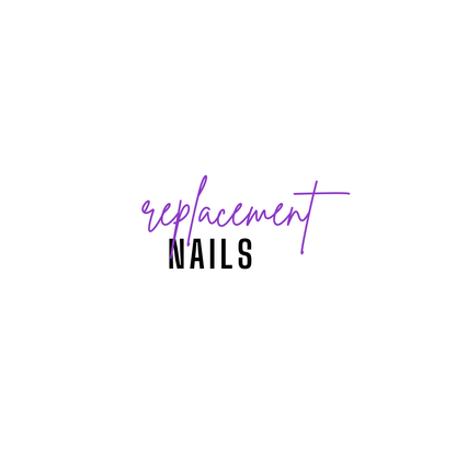 REPLACEMENT NAIL - Lost/Misplaced/Damaged